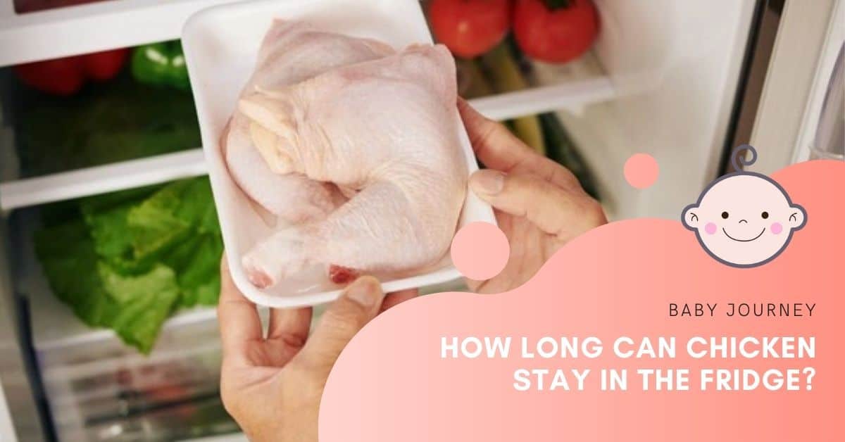 how long can chicken stay in fridge | Baby Journey