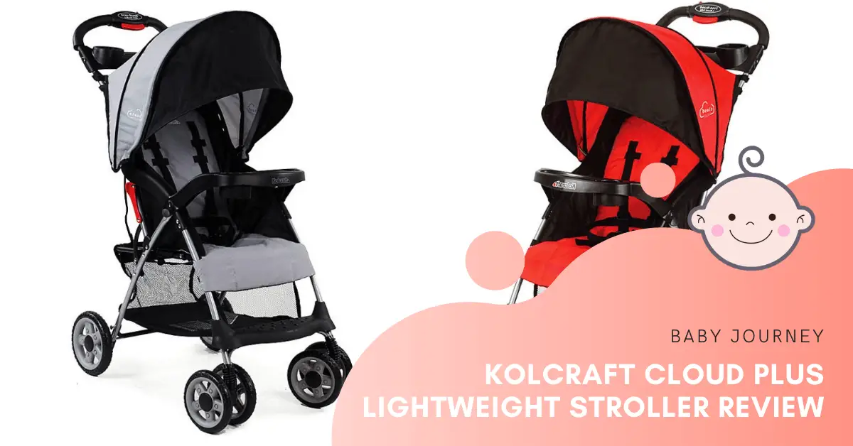Kolcraft Cloud Plus Lightweight Stroller Review | Baby Journey