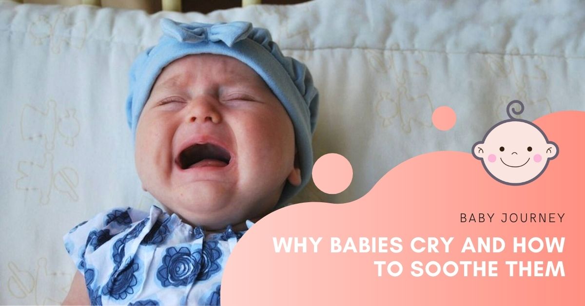 Why babies cry and how to soothe them featured image - Baby Journey Blog