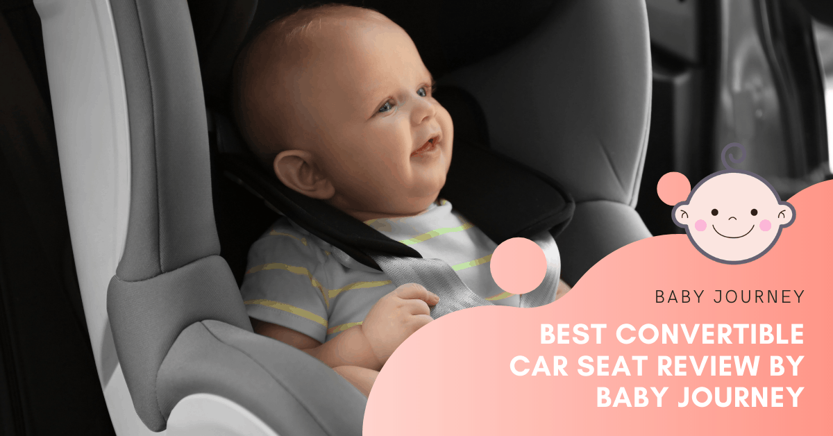 Best Convertible Car Seat | Baby Journey