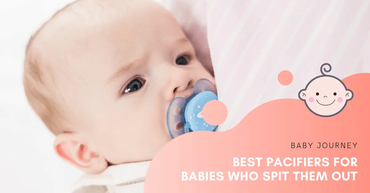 Best Pacifiers for Babies who spit them Out | Baby Journey