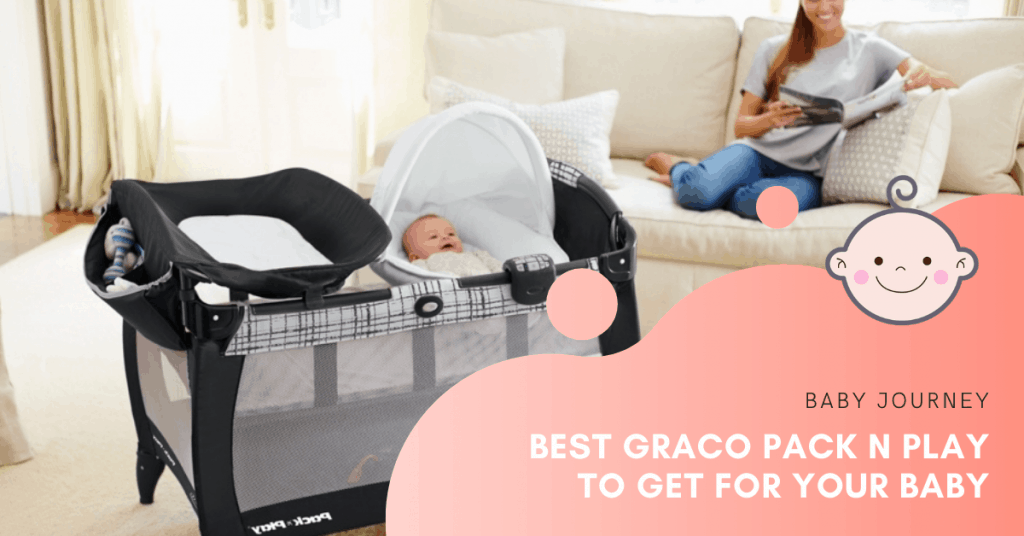 Best Graco Pack N Play | Baby Journey