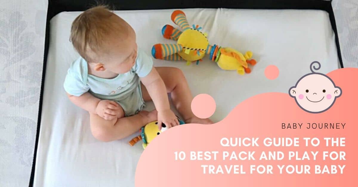 A 2024 Quick Guide To The 10 Best Pack And Play For Travel Baby Journey
