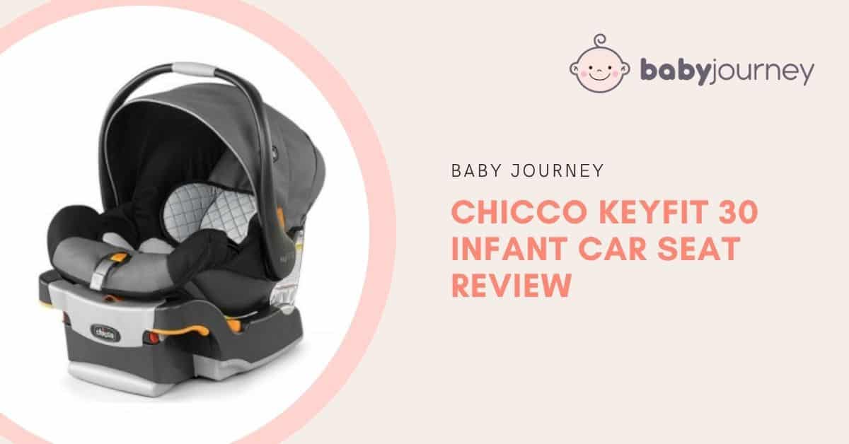 Chicco KeyFit 30 Infant Car Seat Review | Baby Journey