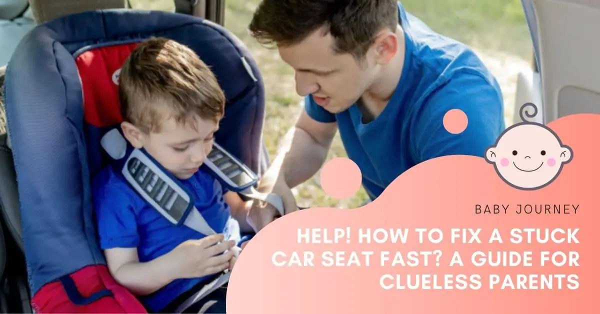 how to fix a stuck car seat | Baby Journey