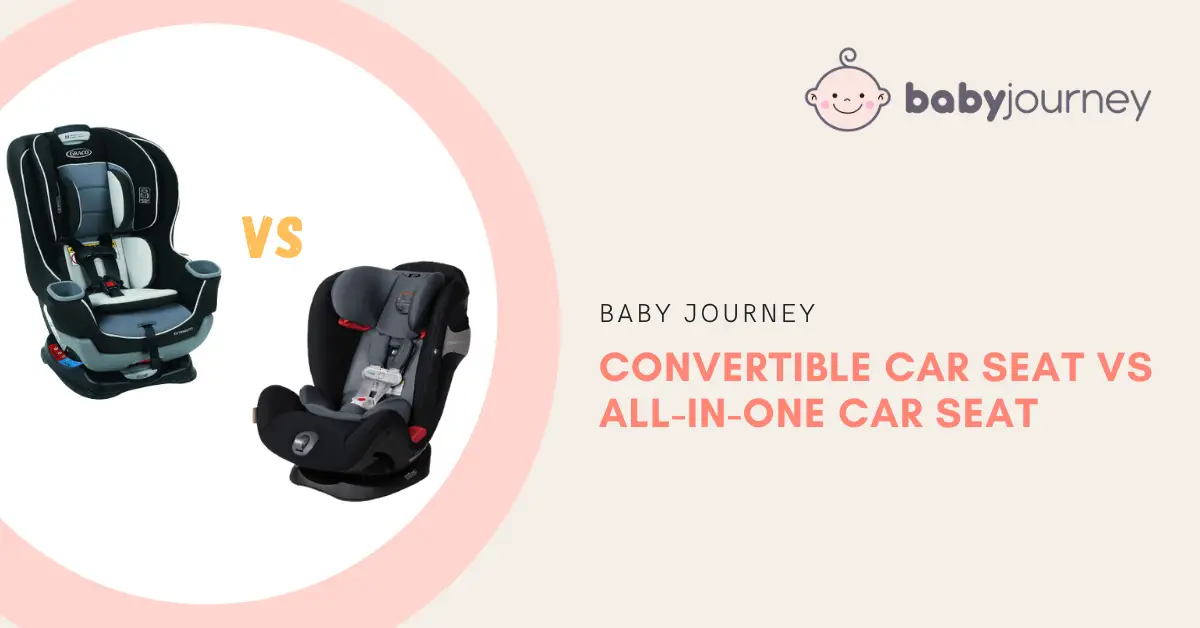 CONVERTIBLE CAR SEAT VS ALL-IN-ONE CAR SEAT l BABY JOURNEY