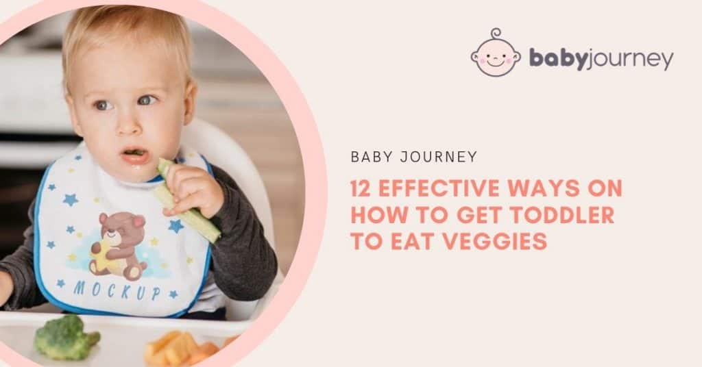 12 Effective Ways on How to Get Toddler to Eat Veggies | Baby Journey