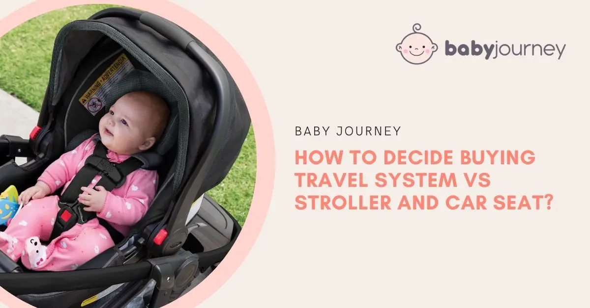 How to Decide Buying Travel System Vs Stroller and Car Seat? | Baby Journey