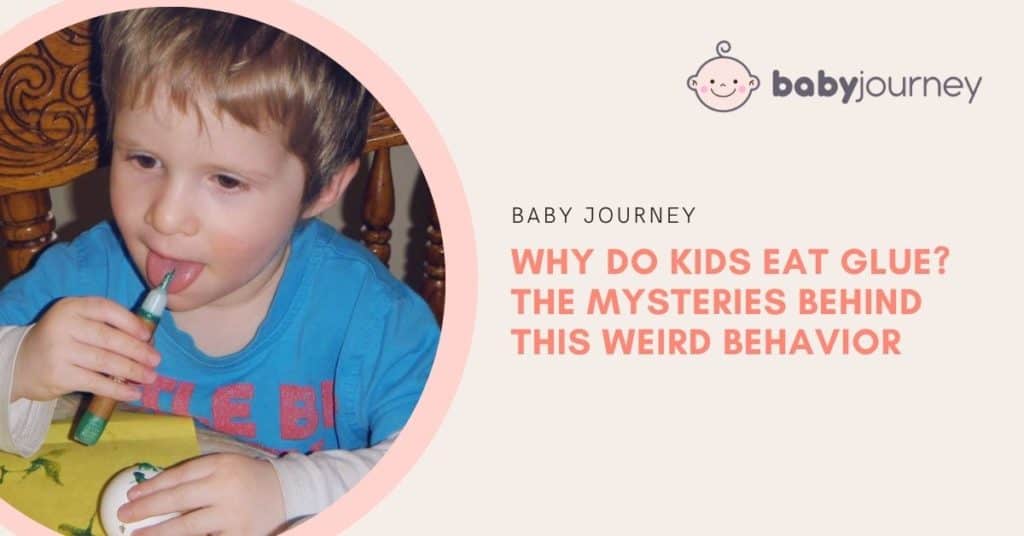 Why Do Kids Eat Glue We Reveal The Mysteries Behind This Weird Behavior - Baby Journey Blog