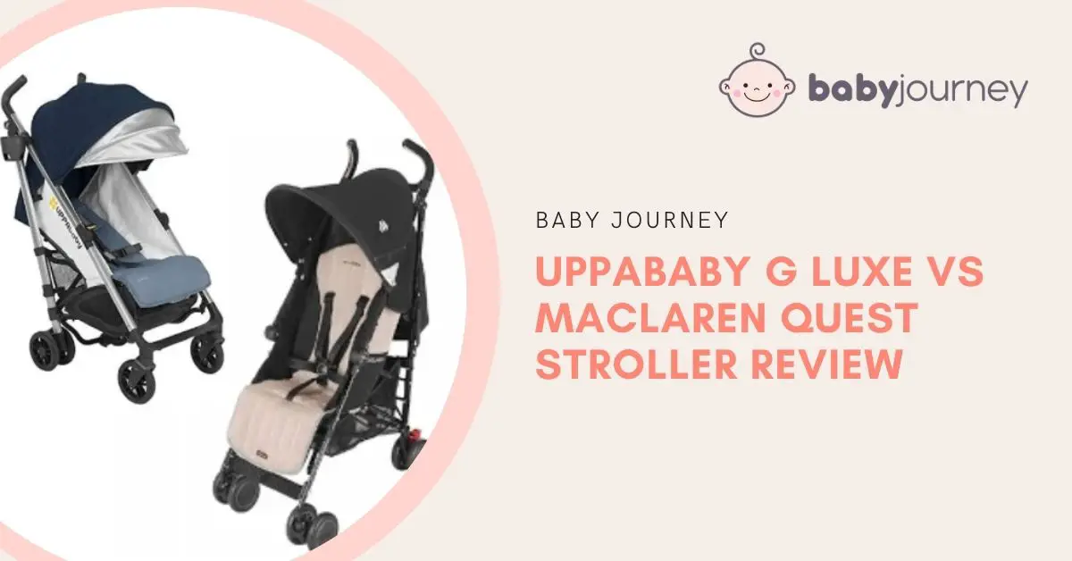 uppababy g luxe vs maclaren quest review - baby journey featured image