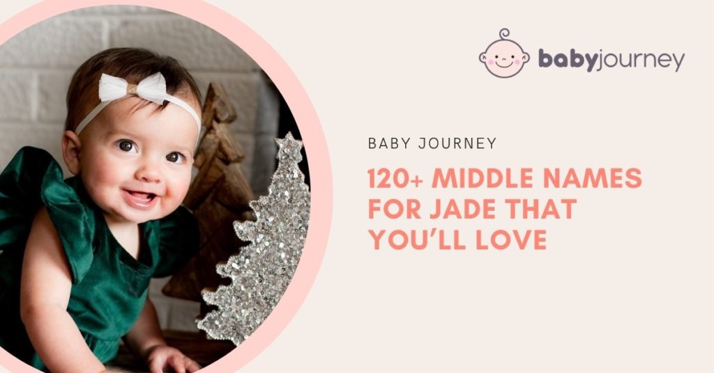 120+ Middle Names for Jade that You’ll Love | Baby Journey