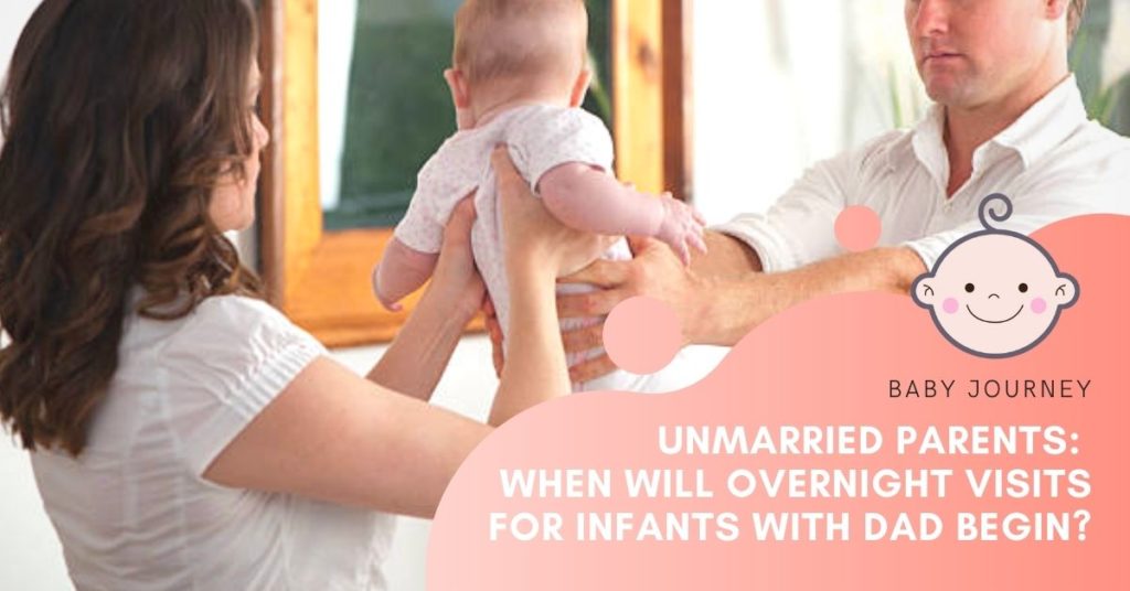 Unmarried Parents When Will Overnight Visits With Dad Begin featured image - Baby Out Of Wedlock - Baby Journey