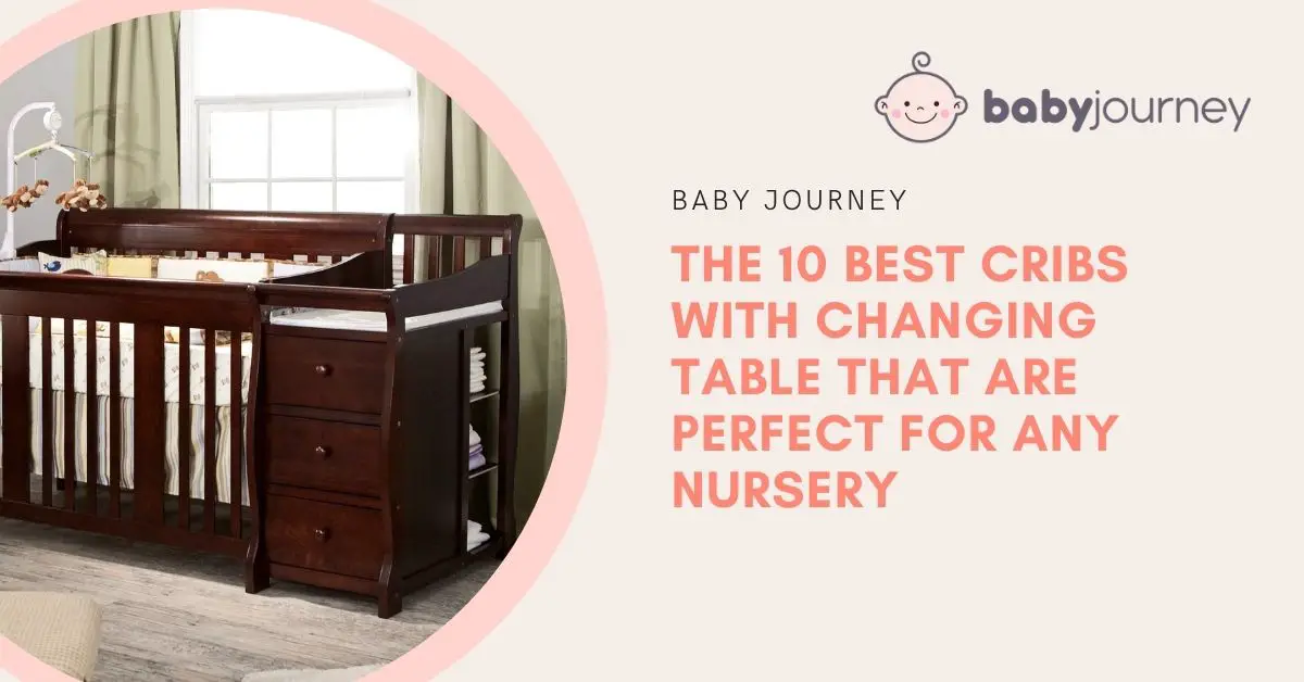 best cribs with changing tables featured image - Baby Journey blog