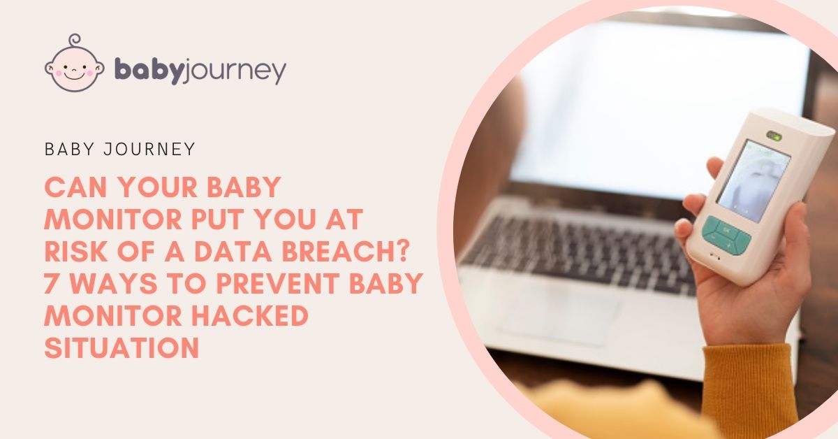 Can Your Baby Monitor Put You At Risk Of A Data Breach 7 Ways To Prevent Baby Monitor Hacked Situation featured image - Baby Journey