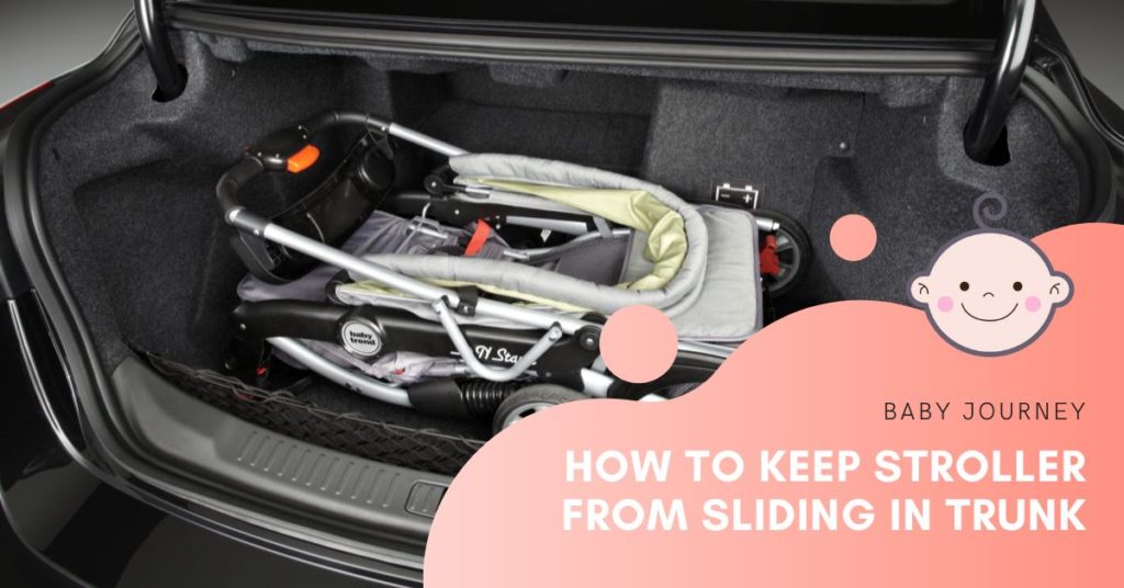 How To Keep Stroller From Sliding In Trunk featured image - Baby Journey