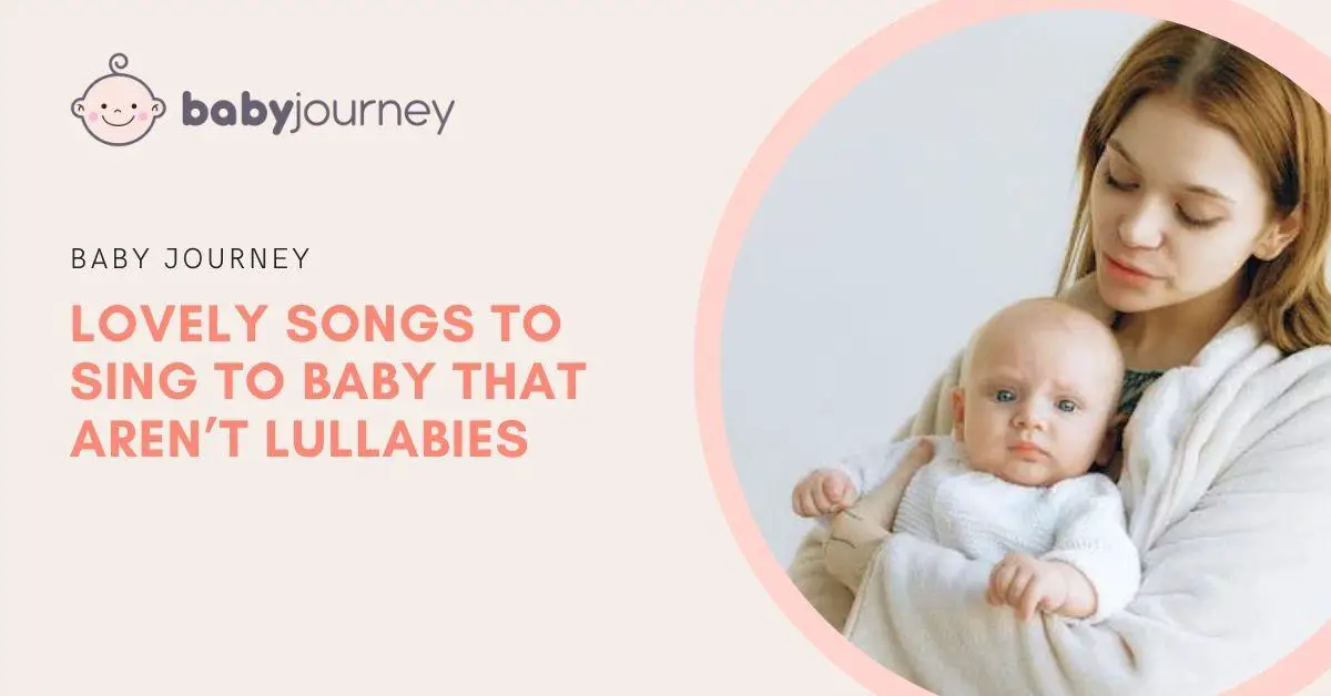 Lovely Songs to Sing To Baby That Aren’t Lullabies featured image - Baby Journey
