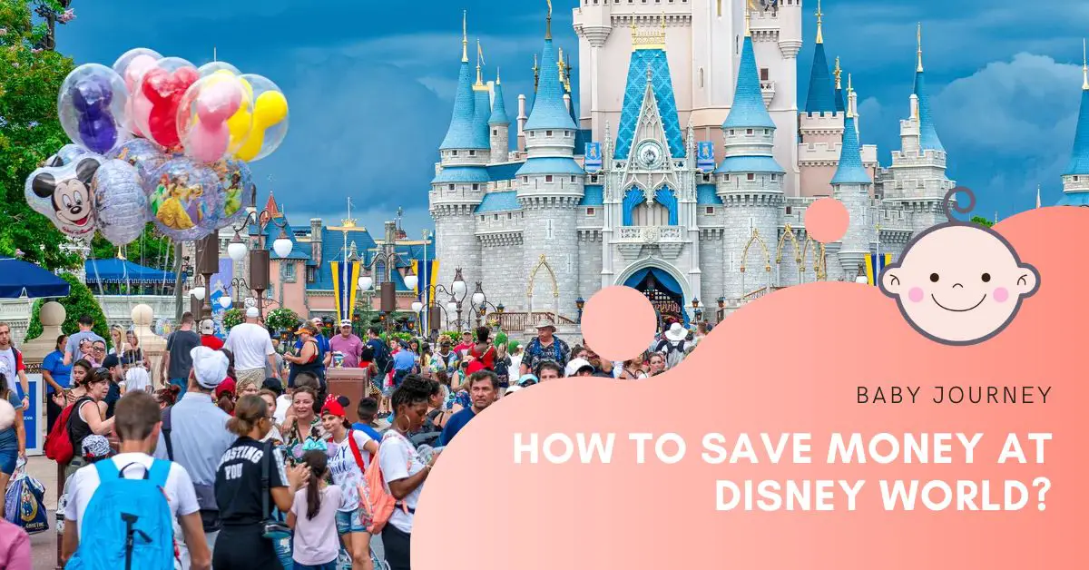 How To Save Money At Disney World? - Baby Journey