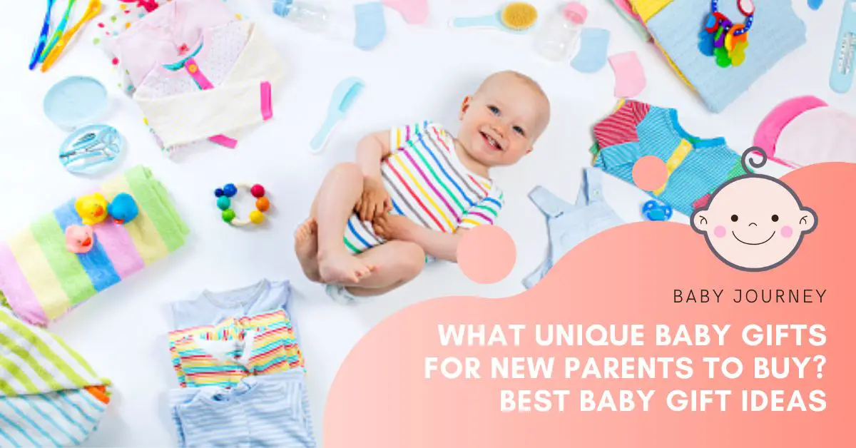 What Unique Baby Gifts for New Parents To Buy Best Baby Gift Ideas featured image - Baby Journey