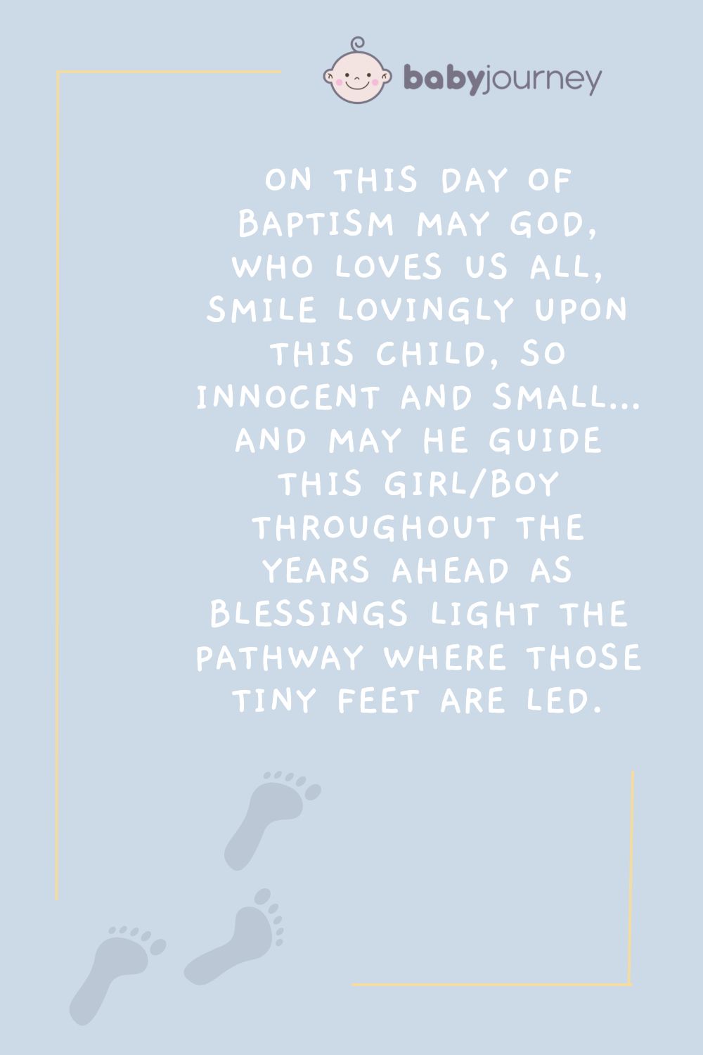 On this day of baptism may God, who loves us all, smile lovingly upon this child, so innocent and small - Inspirational Baptism Quotes for Card - Baby Journey