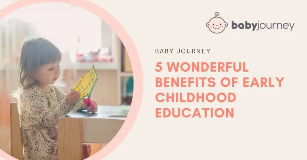5 Wonderful Benefits of Early Childhood Education featured image - Baby Journey