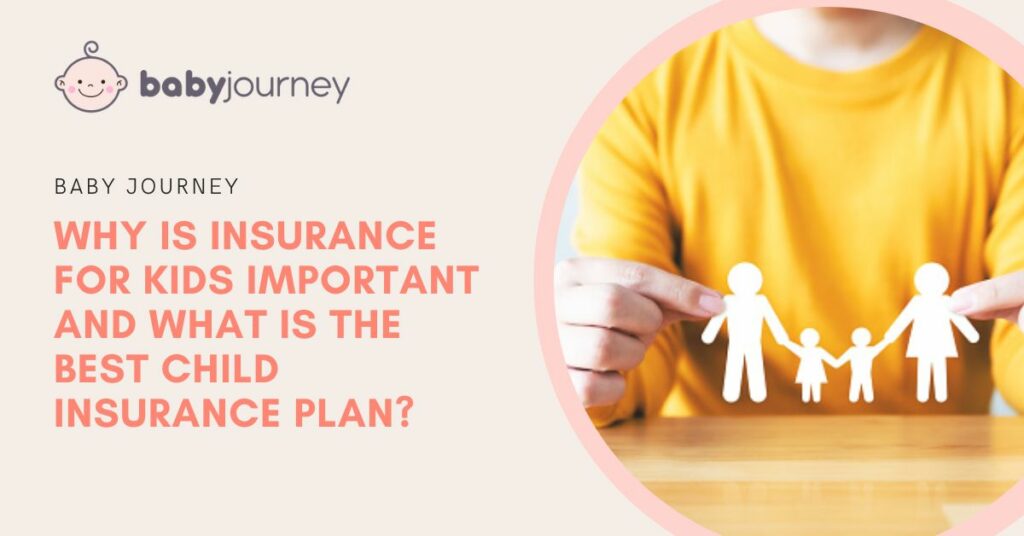 Why Is Insurance for Kids Important and What is The Best Child Insurance Plan featured image - Baby Journey