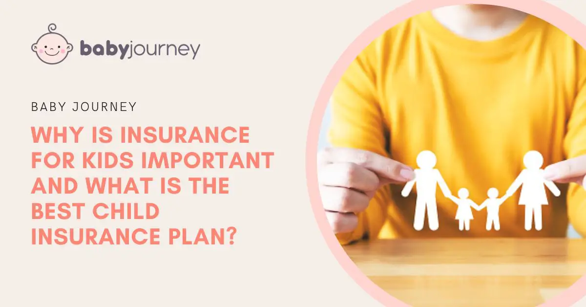 Why Is Insurance for Kids Important and What is The Best Child Insurance Plan featured image Baby Journey