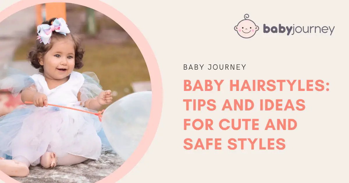 Baby Hairstyles Tips and Ideas for Cute and Safe Styles