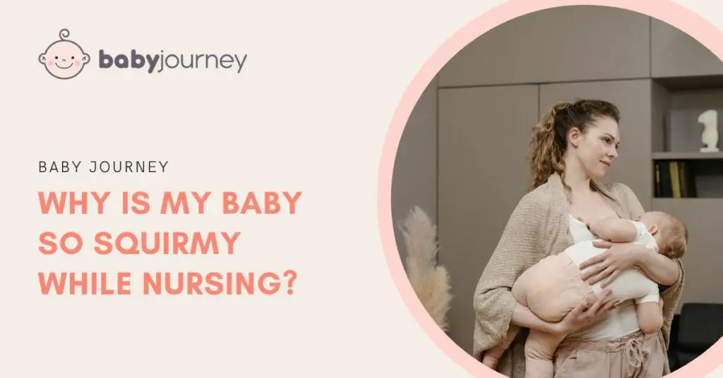 why is my baby so squirmy while nursing featured image - Baby Journey