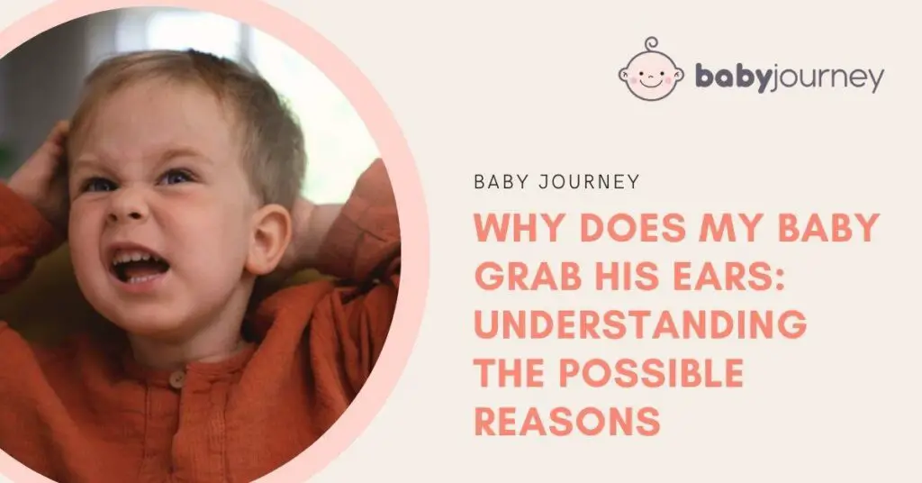 Why Does My Baby Grab His Ears: Understanding the Possible Reasons Featured Image - Baby Journey
