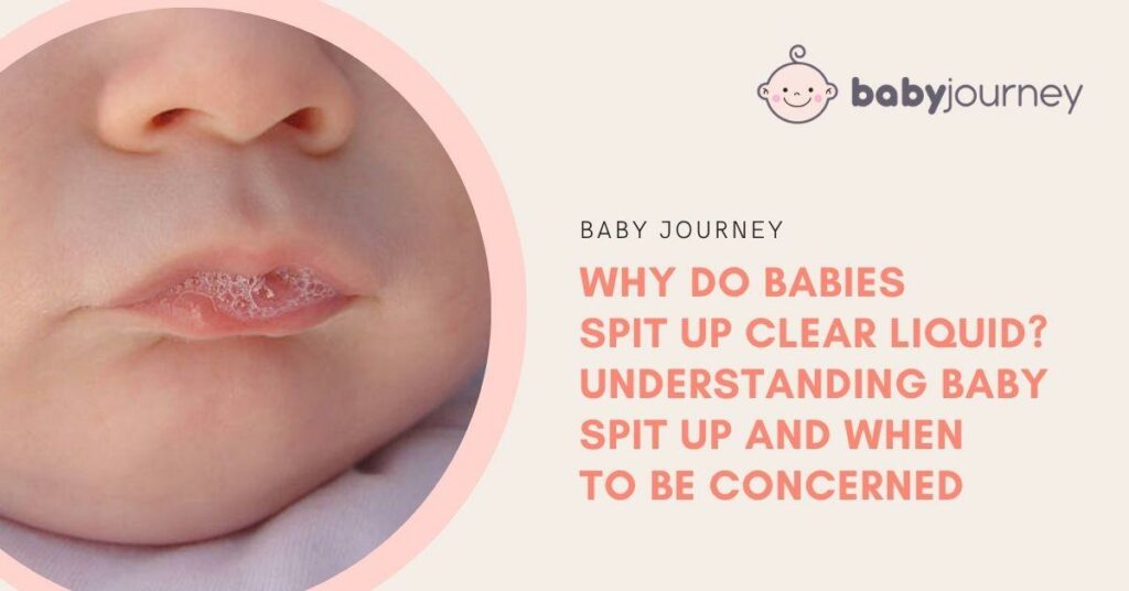 Why Do Babies Spit Up Clear Liquid? Understanding Baby Spit Up and When to Be Concerned Featured Image - Baby Journey