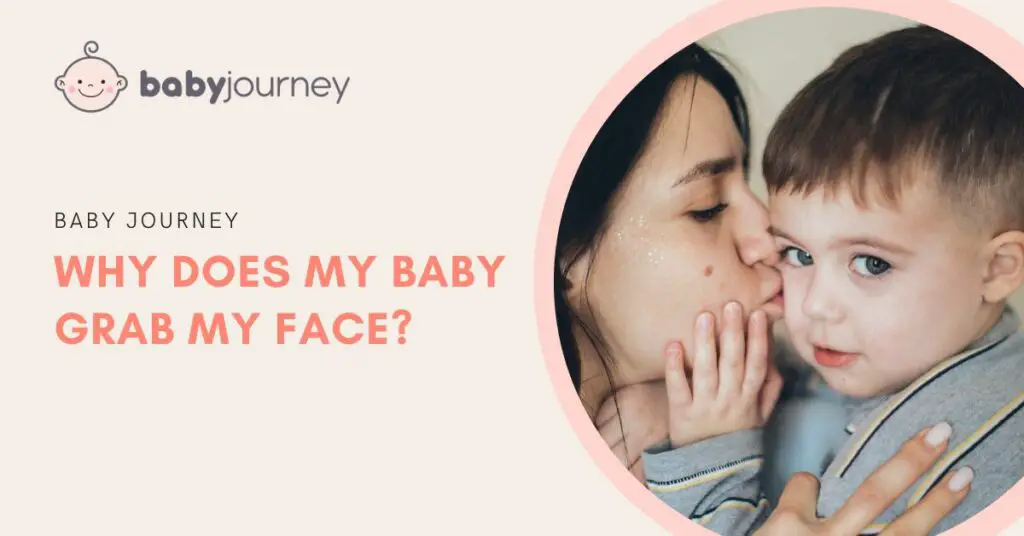 Why Does My Baby Grab My Face featured image - Baby Journey