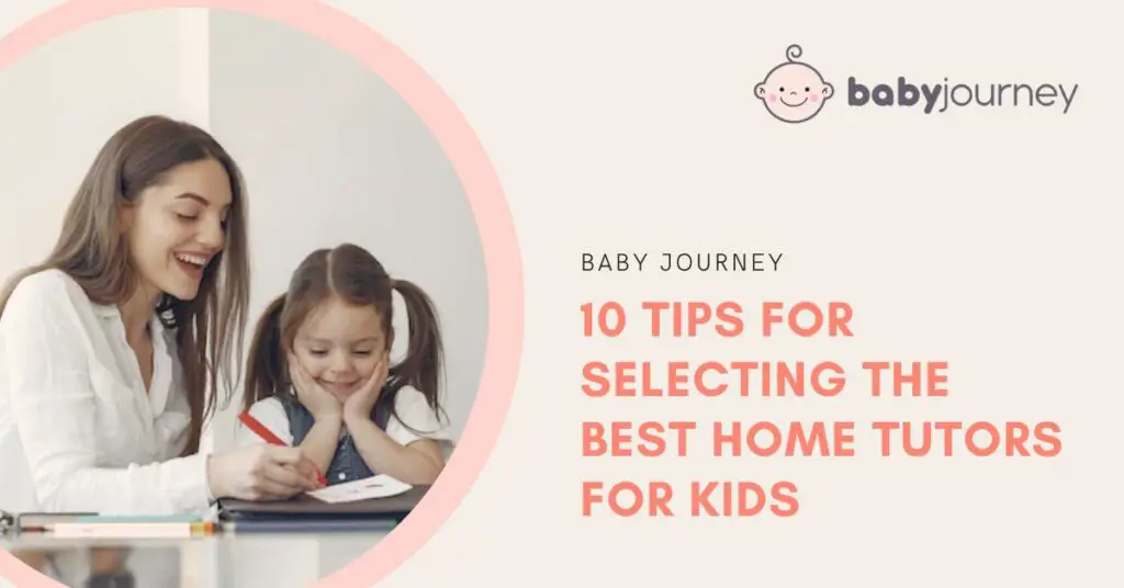 10 Tips For Selecting The Best Home Tutors For Kids Featured Image - Baby Journey