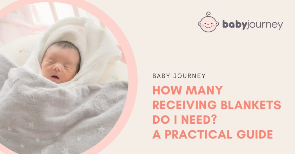 How Many Receiving Blankets Do I Need? A Practical Guide Featured Image - Baby Journey