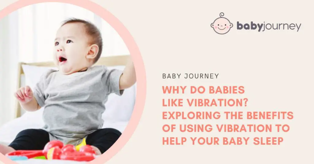 Why Do Babies Like Vibration? Exploring the Benefits of Using Vibration to Help Your Baby Sleep Featured Image - Baby Journey