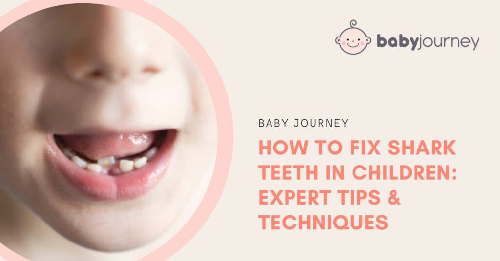 How to Fix Shark Teeth in Children: Expert Tips & Techniques Featured Image - Baby Journey