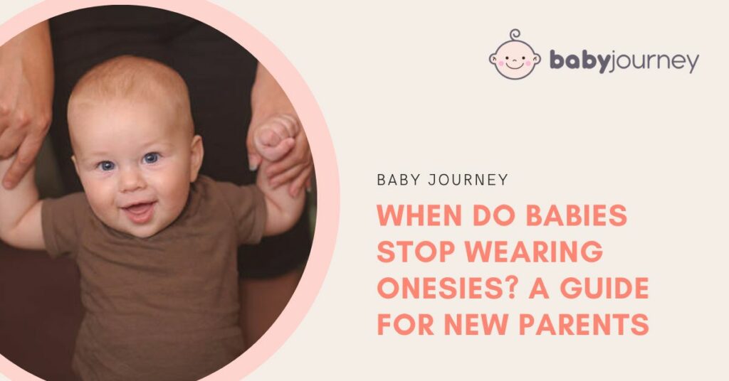 When Do Babies Stop Wearing Onesies? A Guide for New Parents Featured Image - Baby Journey