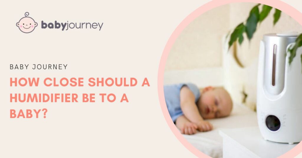 How Close Should Humidifier Be to Baby featured image - Baby Journey