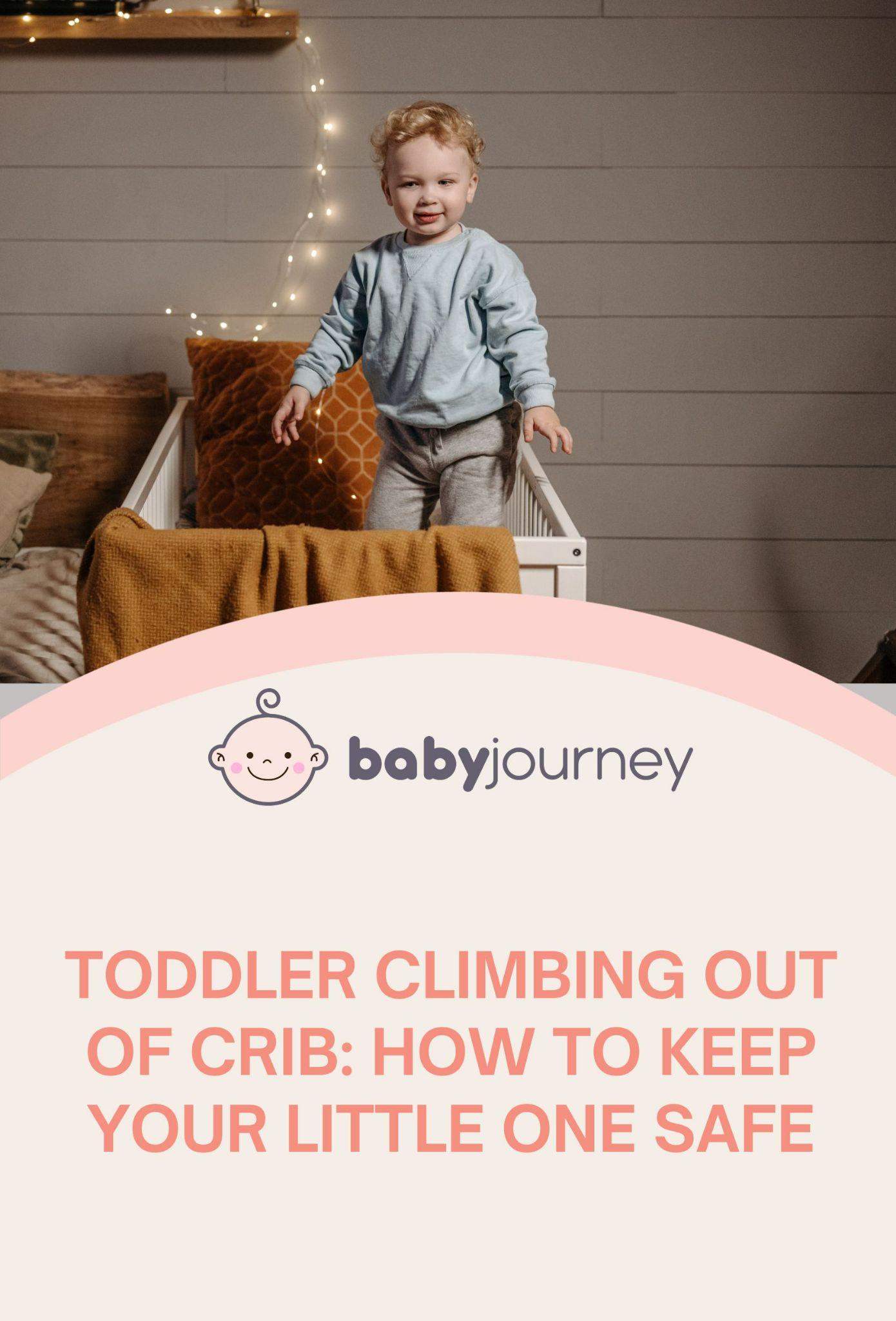 Toddler Climbing Out of Crib Pinterest - Baby Journey
