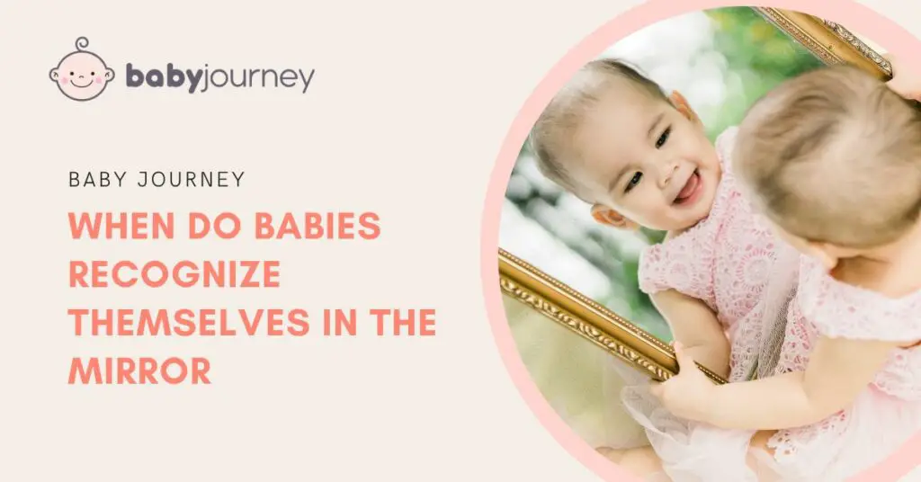 When Do Babies Recognize Themselves in the Mirror featured image - Baby Journey