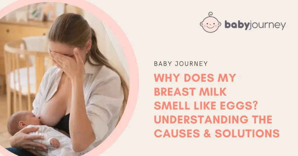Why Does My Breast Milk Smell Like Eggs? Understanding the Causes & Solutions Featured Image - Baby Journey
