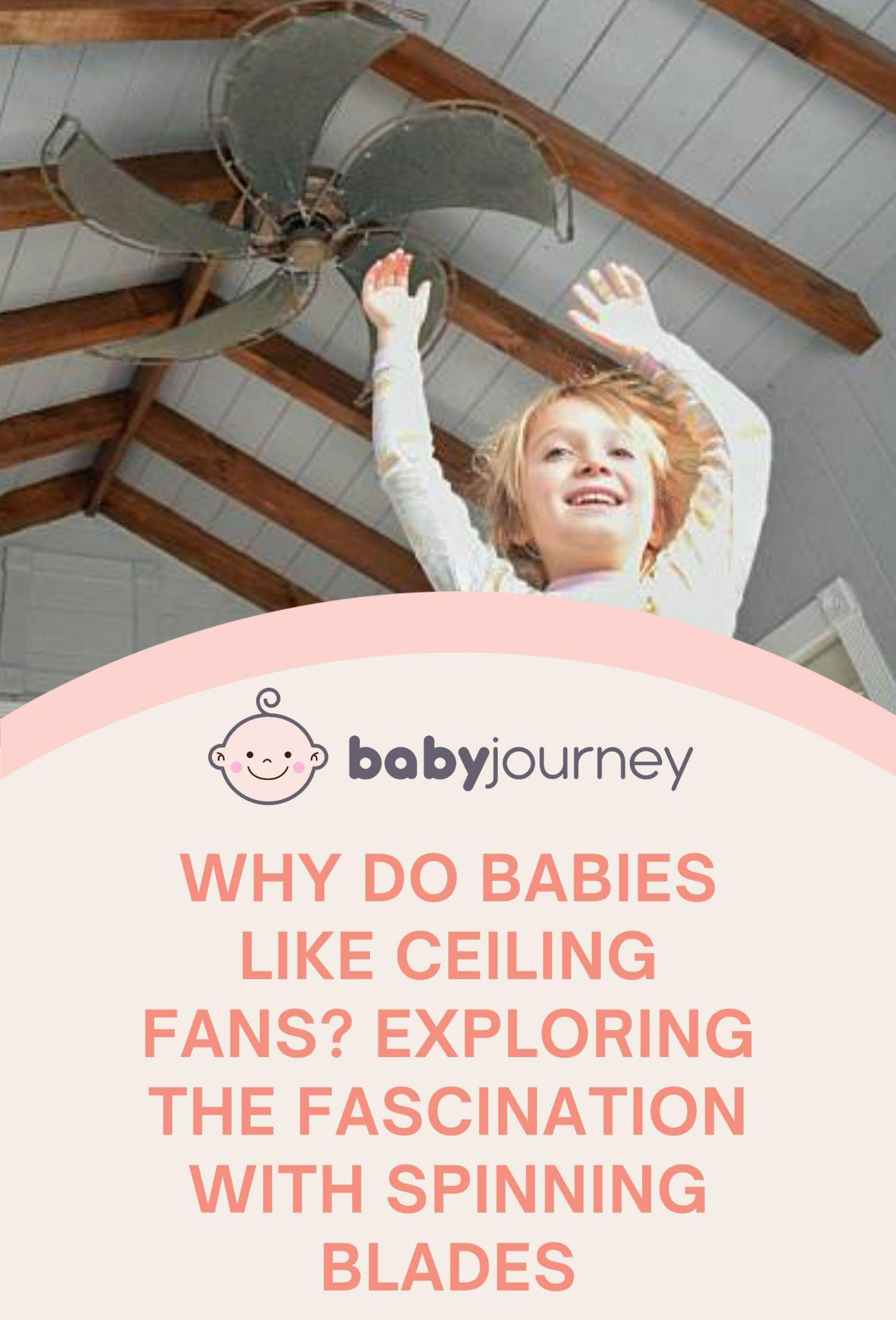 Why Do Babies Like Ceiling Fans? Exploring the Fascination with Spinning Blades Pinterest Image - Baby Journey