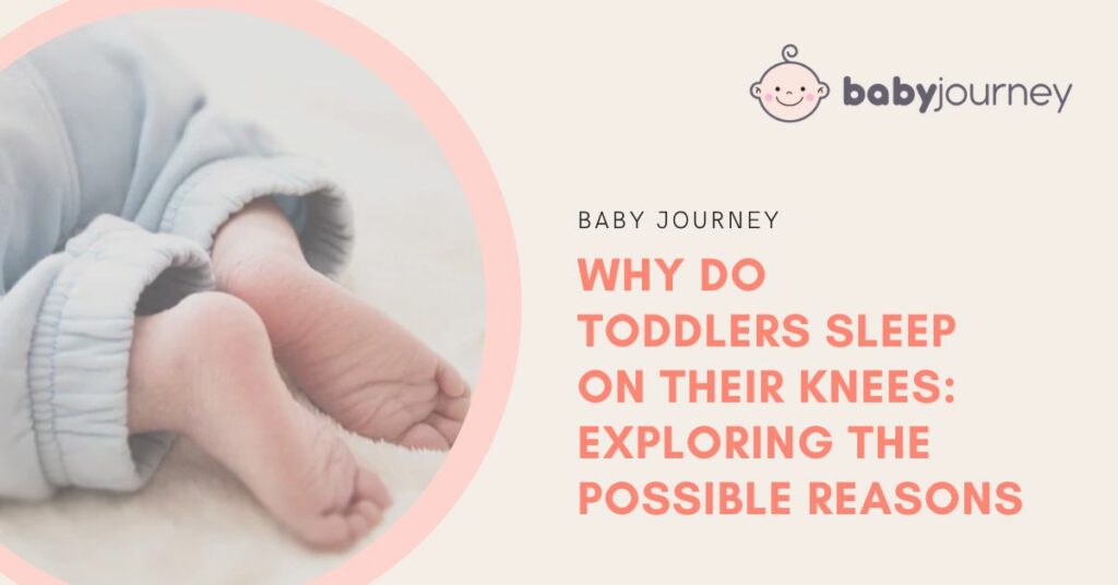 Why Do Toddlers Sleep on Their Knees: Exploring the Possible Reasons Featured Image - Baby Journey