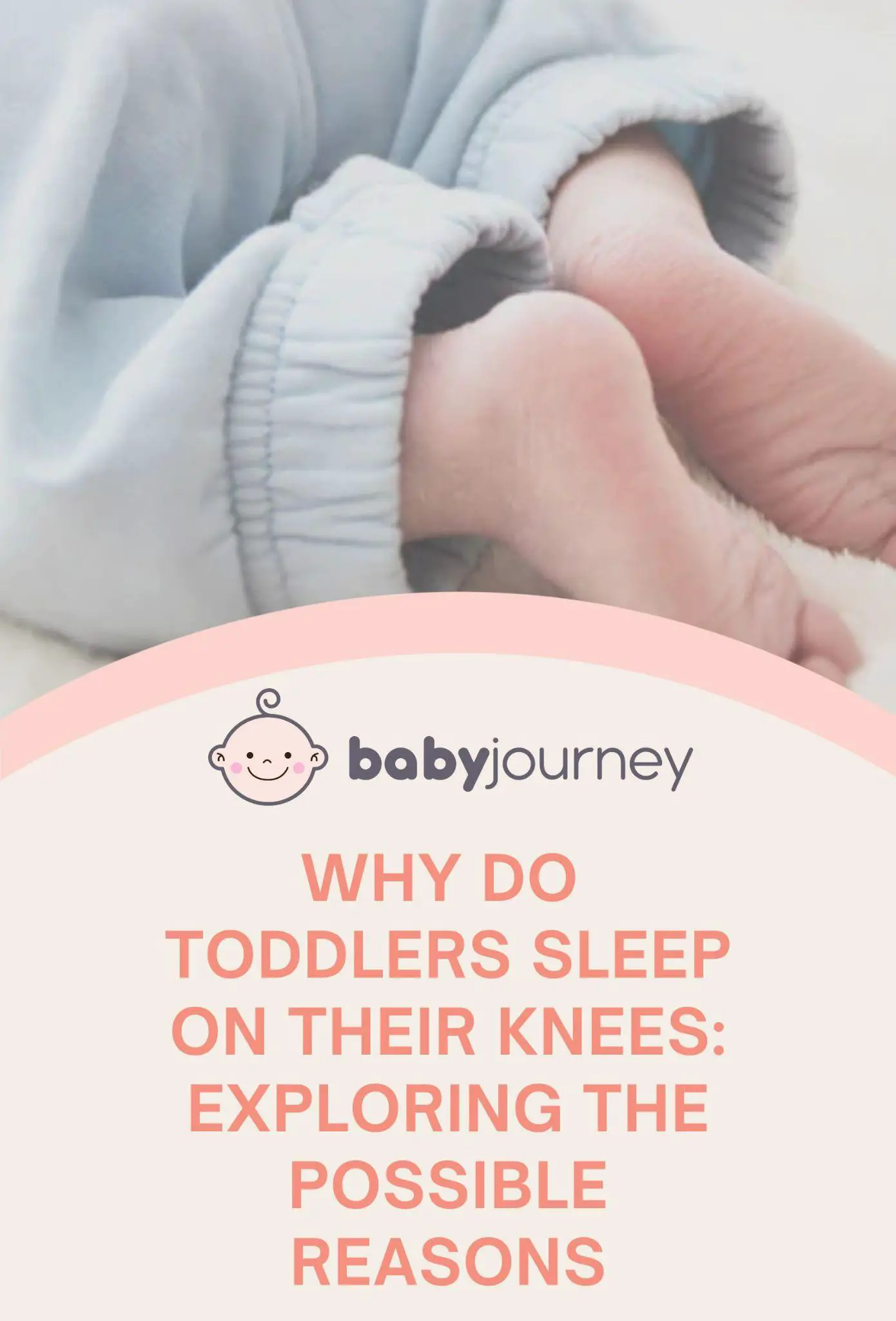 Why Do Toddlers Sleep on Their Knees: Exploring the Possible Reasons Pinterest Image - Baby Journey  