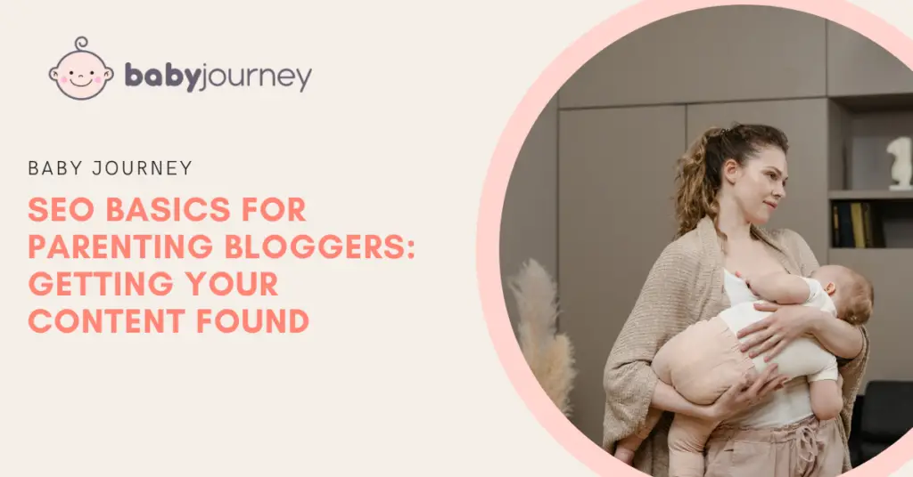 SEO Basics for Parenting Bloggers: Getting Your Content Found featured image - Baby Journey