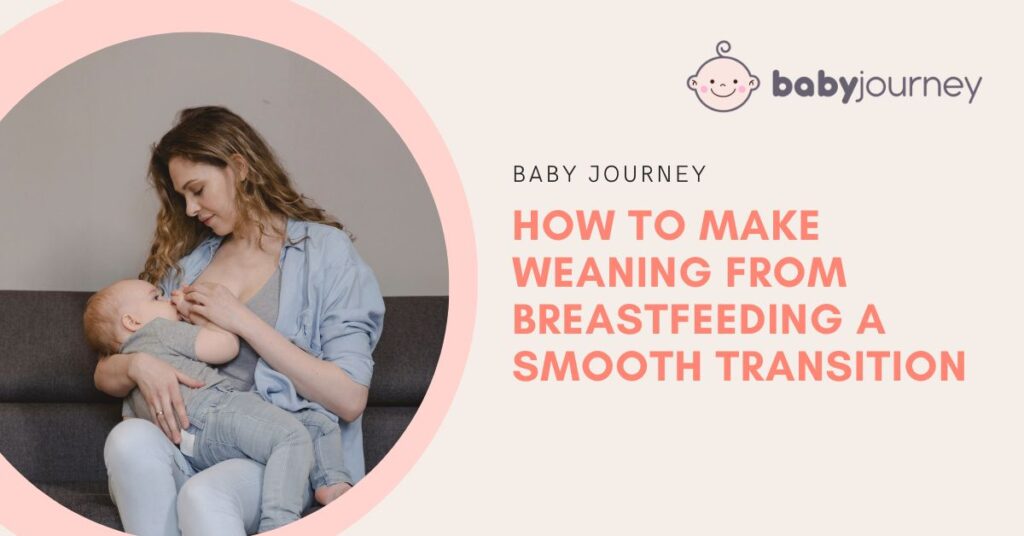 How to Make Weaning from Breastfeeding a Smooth Transition - Baby Journey